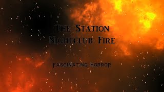 The Station Nightclub Fire  A Short Documentary  Fascinating Horror [upl. by Nodyarb631]