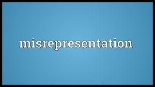 Misrepresentation Meaning [upl. by Suzanna640]